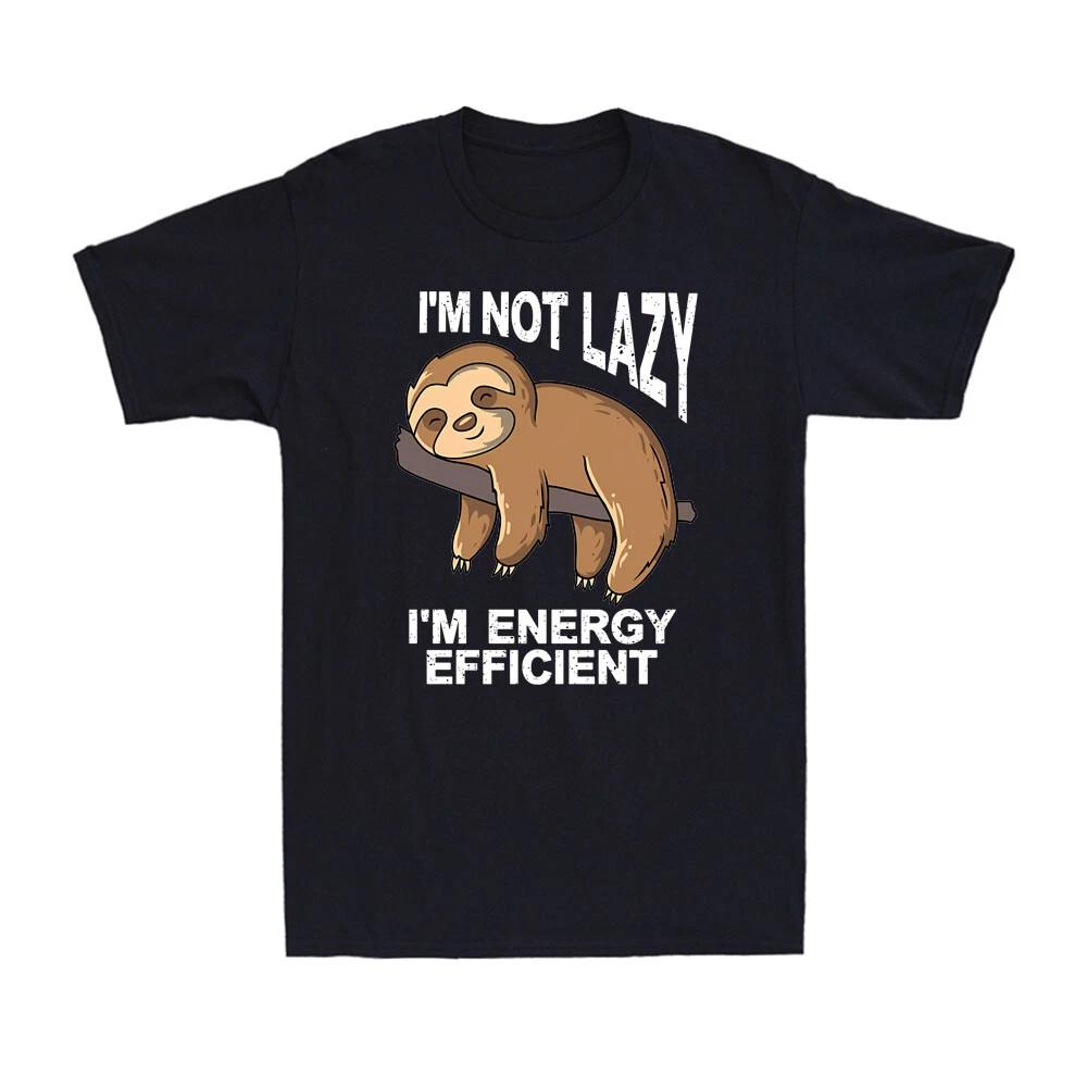 I m Not Lazy I m Energy Efficient Sloth Funny Sloth Lover Men s T-Shirt XL