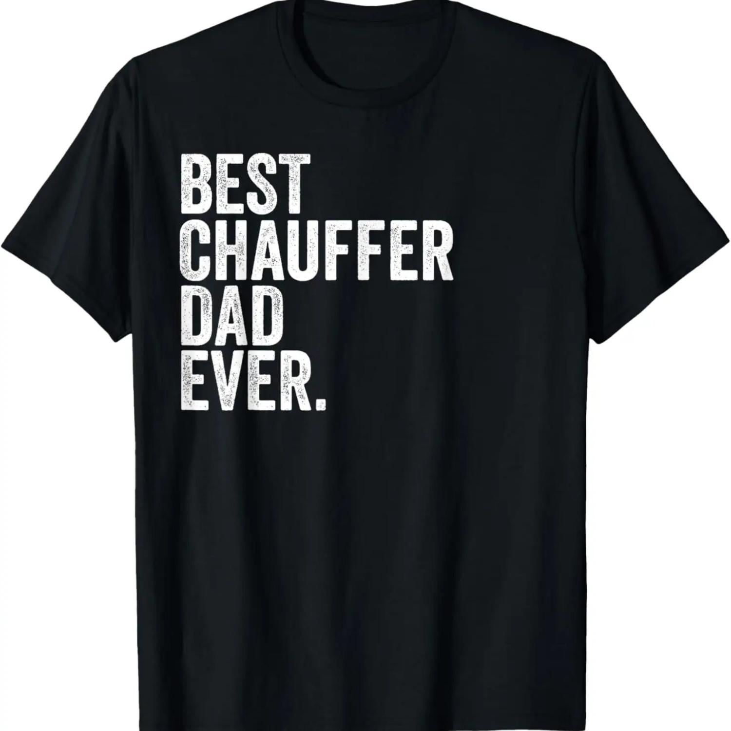 Mens Best Chauffer Dad Ever Greatest Fathers Daddy Funny T-Shirt S чёрный