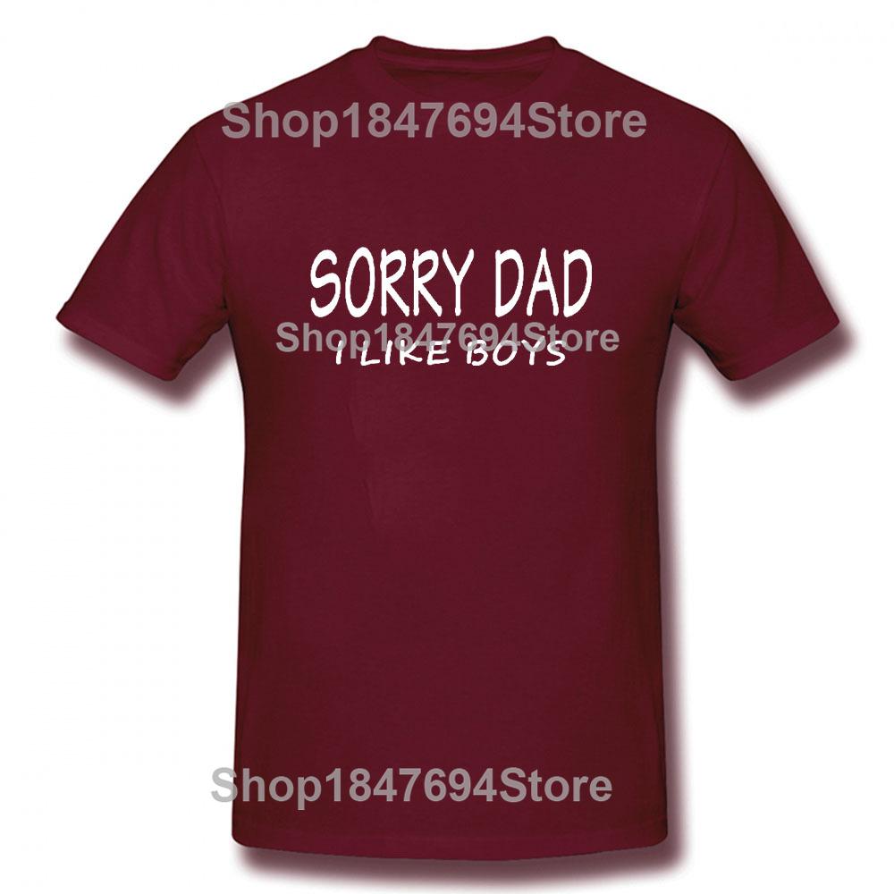 SORRY DAD I LIKE BOYS Gay Pride T Shirt Funny Tshirt Mens Clothing Short Sleeve I'm Not Gay But 20 Bucks Is 20 Bucks T-shirt