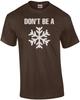 Don't Be A Snowflake T-Shirt