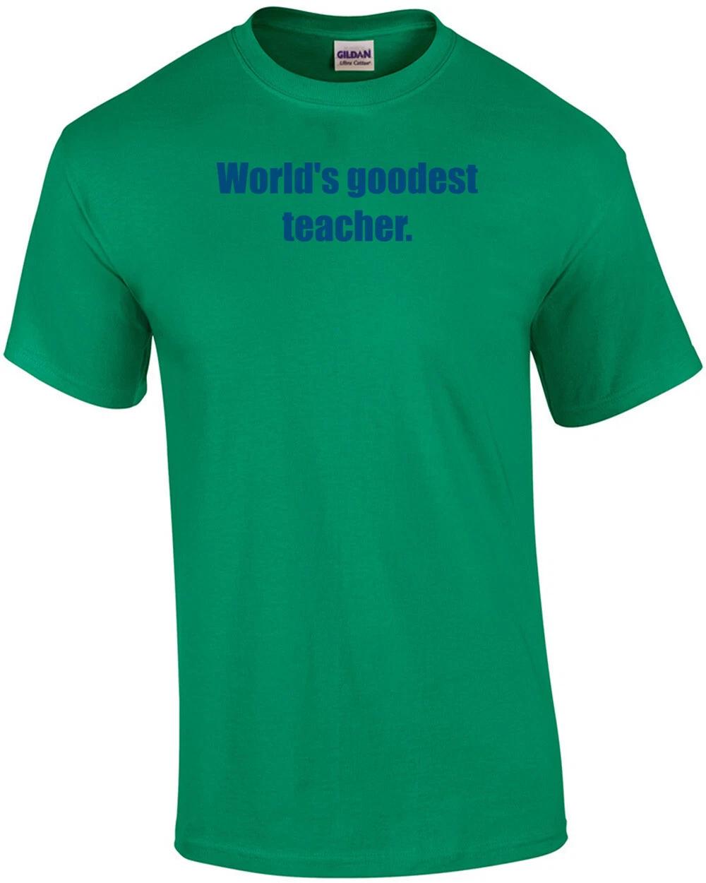 World s Goodest Teacher. Shirt M