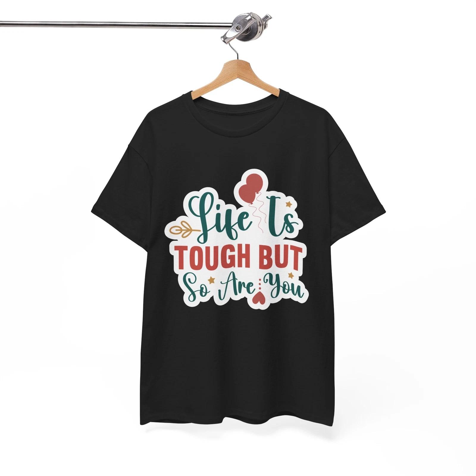 Funniest T-Shirt - Hilarious & Clever Tee Life Is Tough But So Are You Shirt S