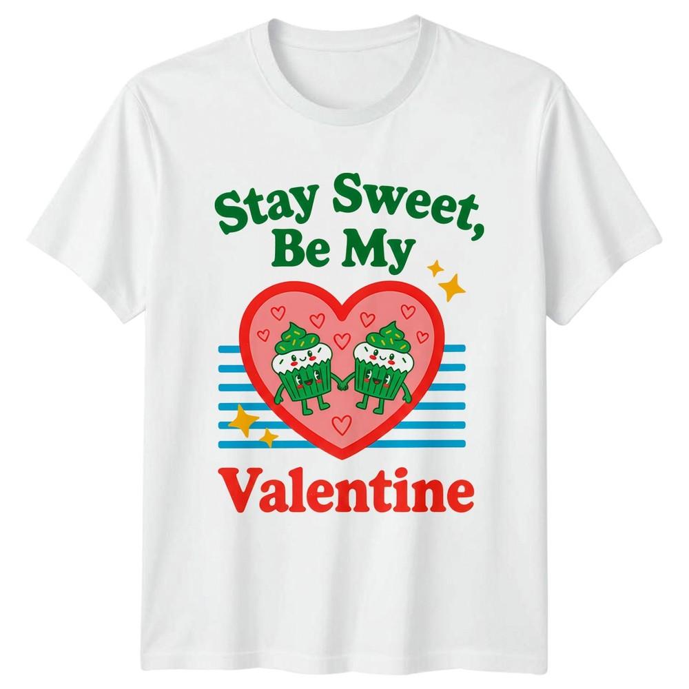 Stay Sweet Be My Valentine TShirt Kawaii Cupcake Valentines Day Gift S