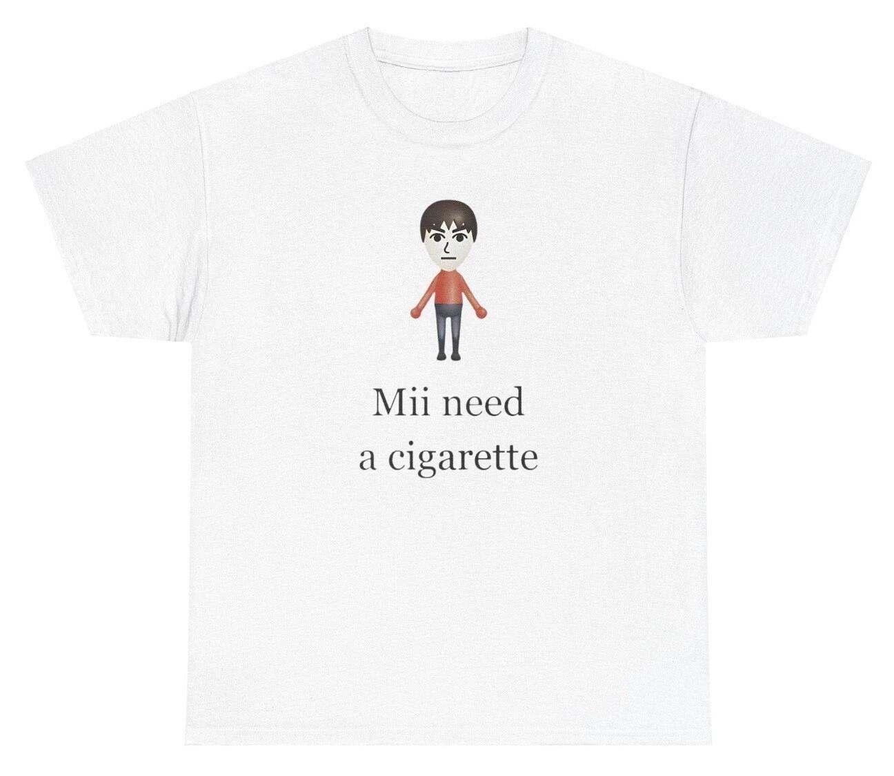 Mii Need A Cigarette T Shirt Funny Ironic Smoker Addict Wii Gamer Humor Gag Gift S