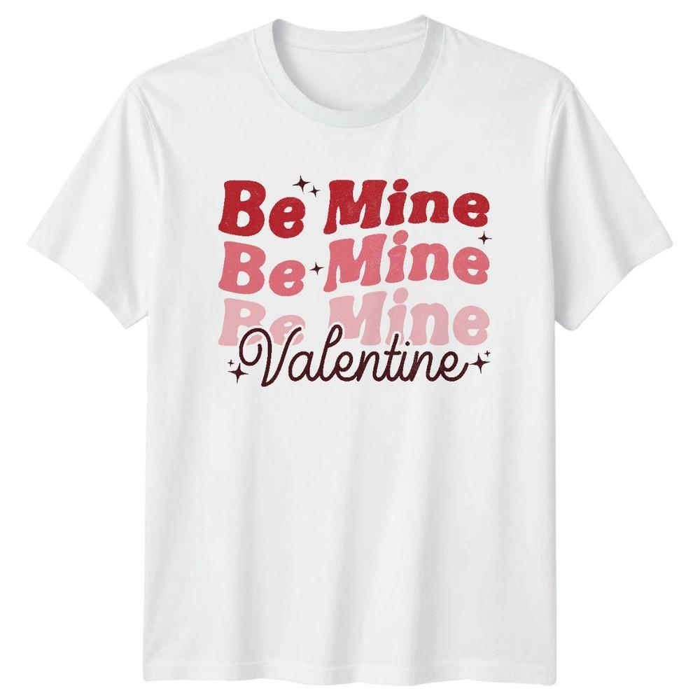 Be Mine Valentine Holidays Valentines Day Unisexs TShirt Unisexs Graphic Tee S