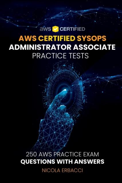 The AWS Certified SysOps Administrator Associate Practice Tests : 250 AWS Practice Exam Questions with Answers Book