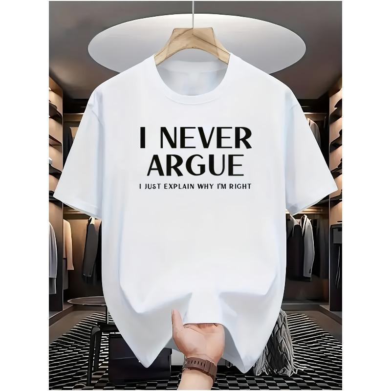 European sizes Text Style:  I NEVER ARGUE I JUST EXPLAIN WHY I M RIGHT  Casual Short-Sleeve T-Shirt with Printed Text S