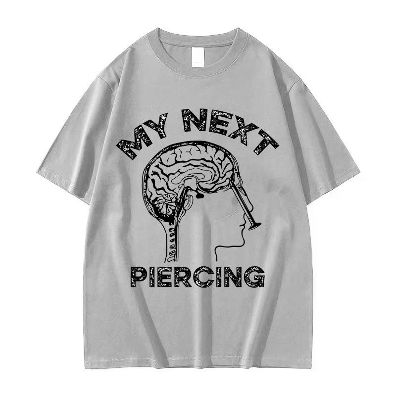 Moje další piercingové grafické tričko Vtipné meme Lobotomie Tričko s krátkým rukávem Pánské Dámské Ležérní Módní Bavlněné Nadrozměrné Trička