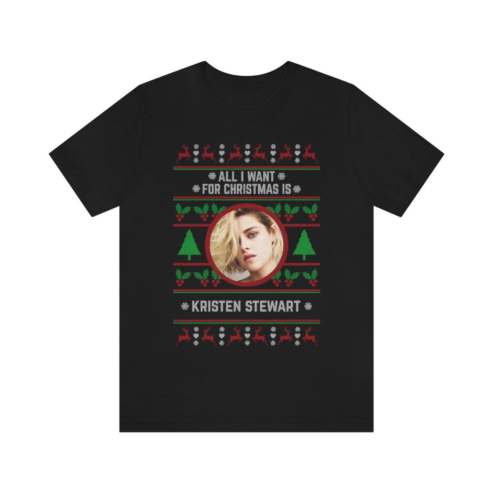 All I want for Christmas is Kristen Stewart T-shirt L