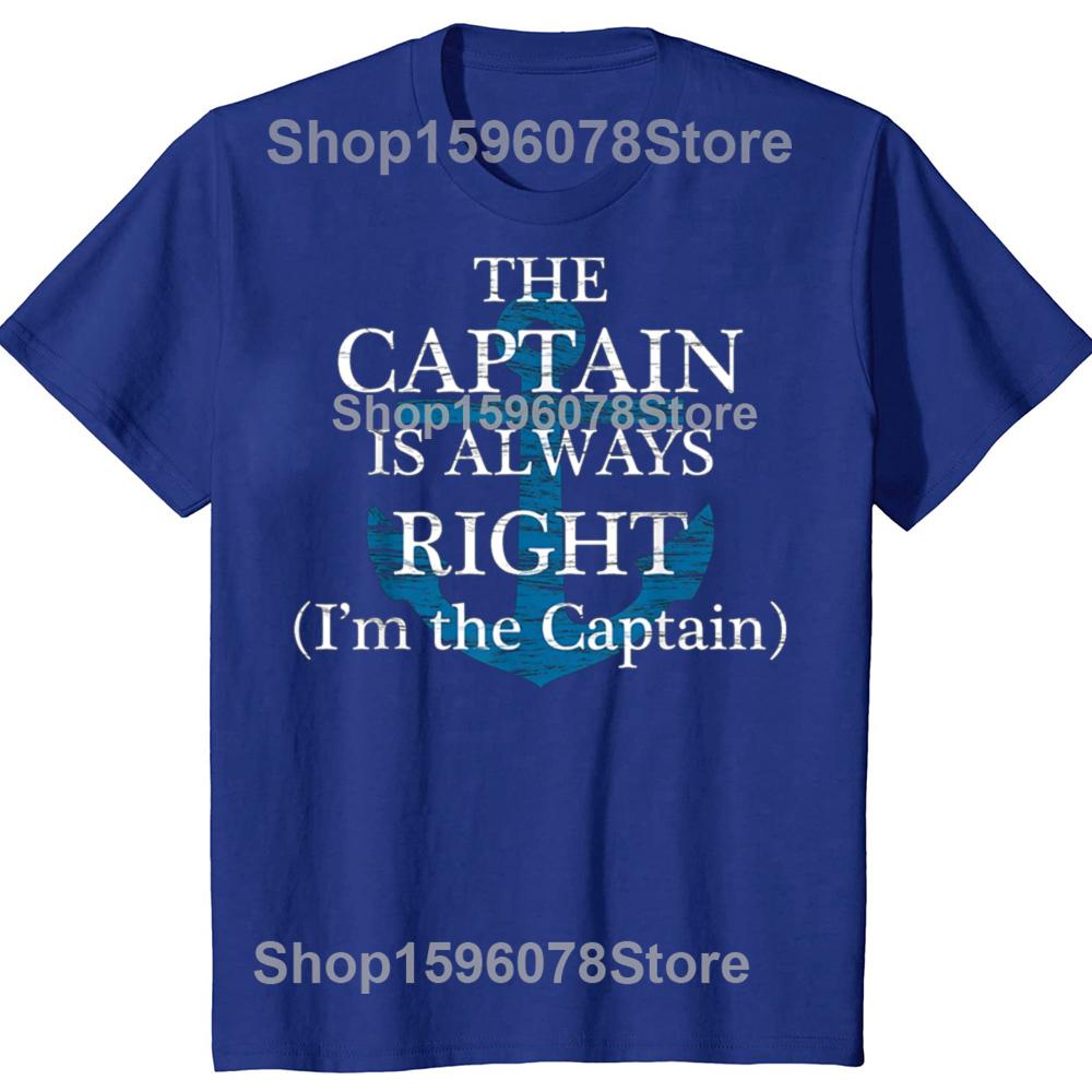 The Captain Is Always Right and I'm The Captain T Shirts Men Cotton Humor Streetwear Tee Short Sleeve Unisex Loose Clothing
