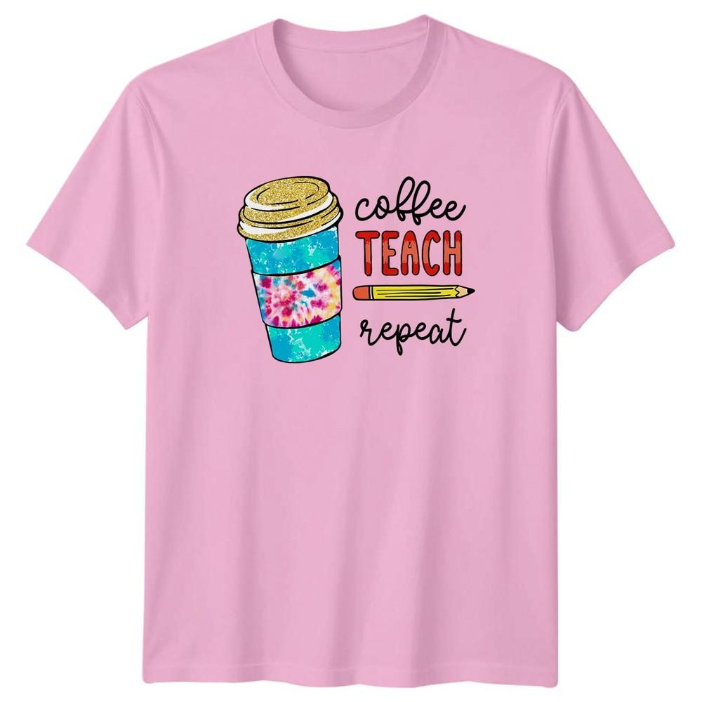 Coffee Teach Repeat Unisexs TShirt Teacher Appreciation Gift For Her