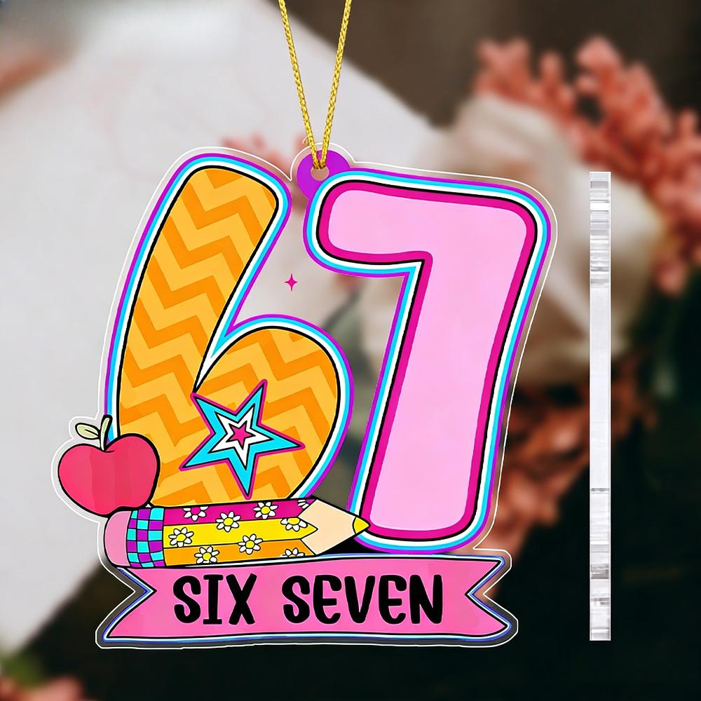 Acrylic Number 67 Back to School Hanging Ornament | Unique Six Seven Pendants, Drops & Finials - Ideal Gift for Friends, Classmates - No Electricity 