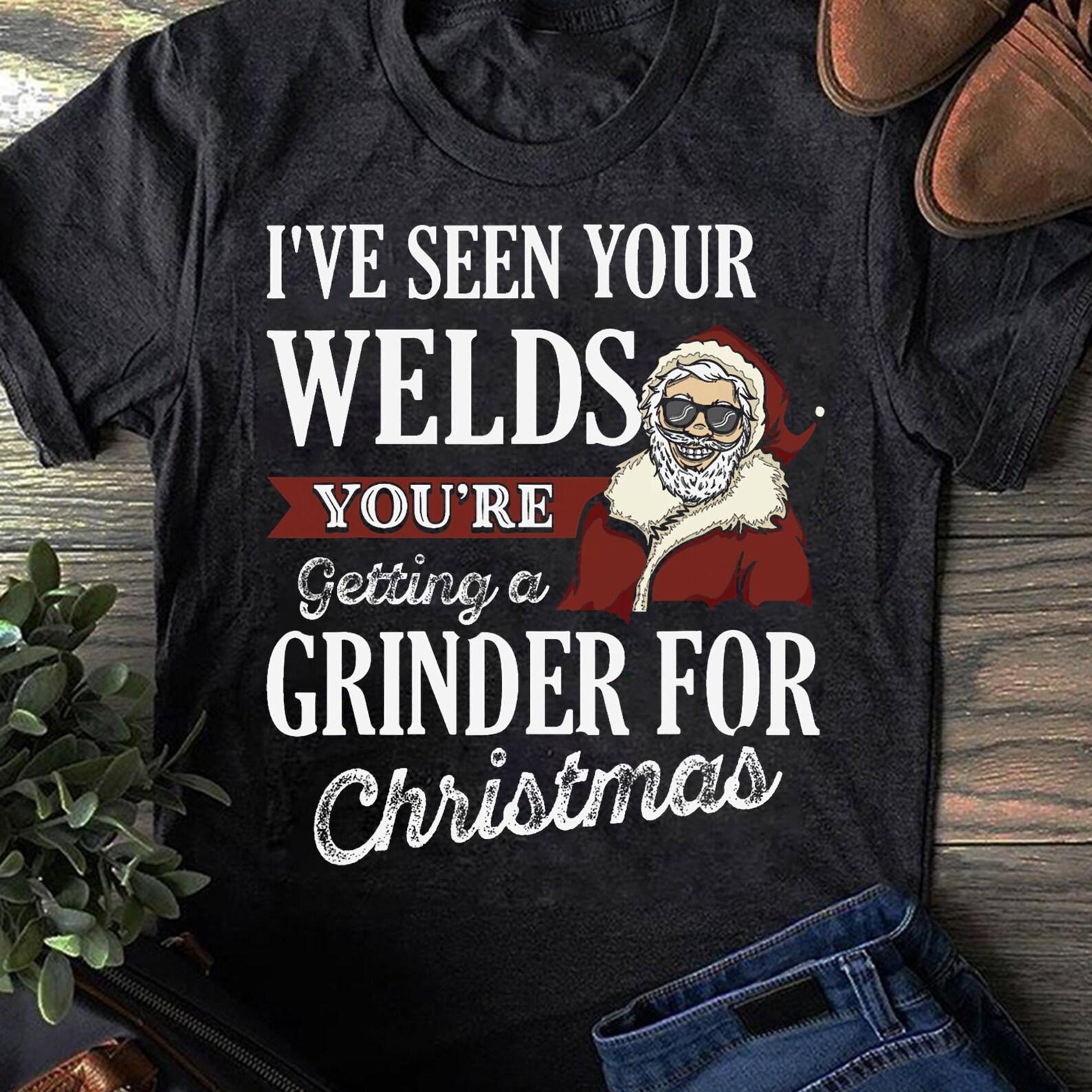 Welder Christmas Gifts Ive Seen Your Welds Funny Welding Welder T-Shirt - Welder Shirts, Welder Gifts, Welding Art, Coworker Gifts 4XL
