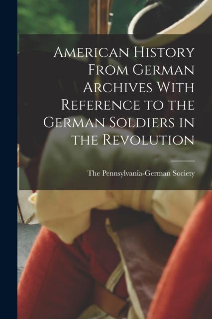Libro American History From German Archives With Reference To the German Soldiers In the Revolution