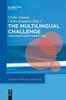 The The Multilingual Challenge : Cross-Disciplinary Perspectives Book