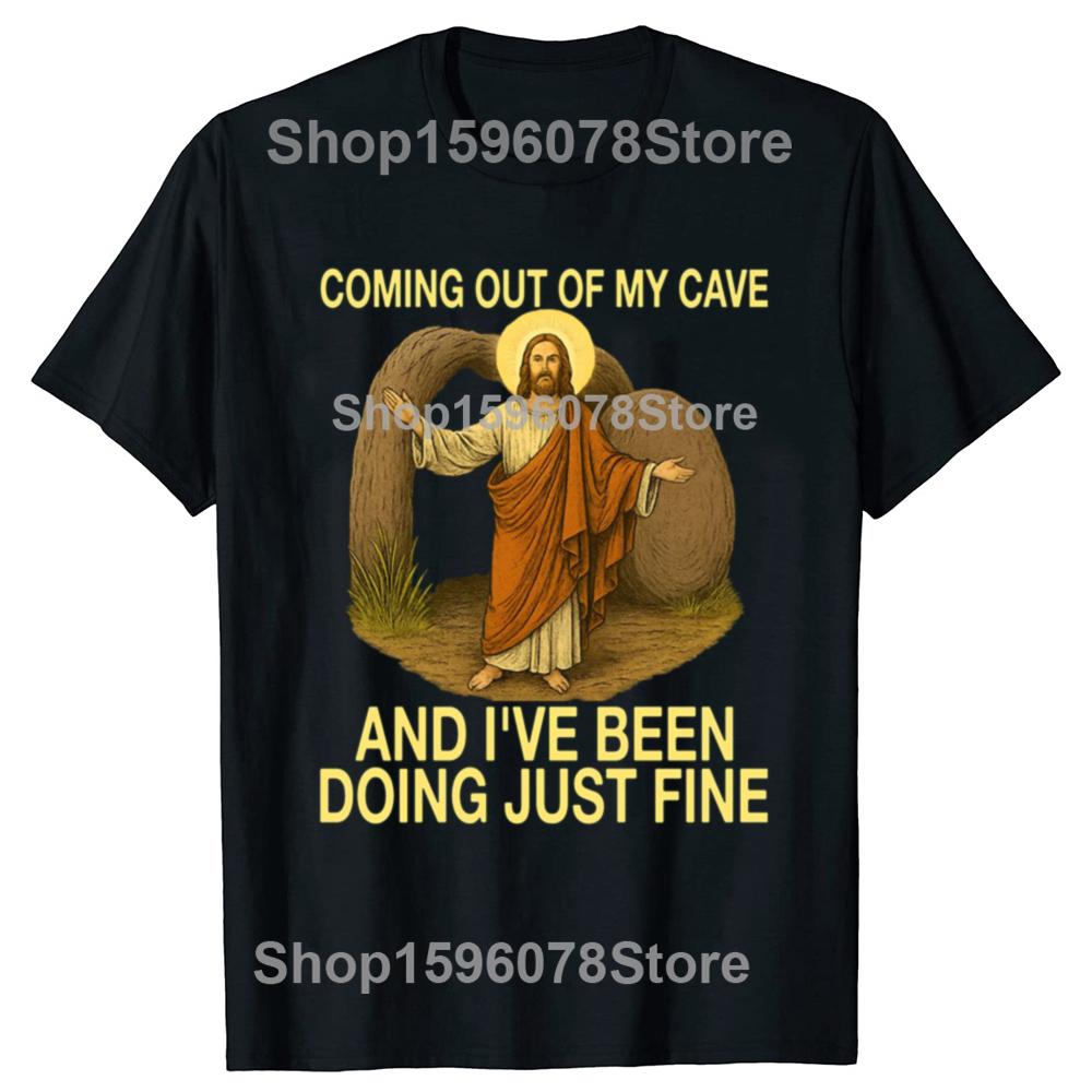 Jesus Coming Out of My Cave and I've Been Doing Just Fine T-Shirt Easter Day Novelty Gift Rock Faith Tee Streetwear Tops