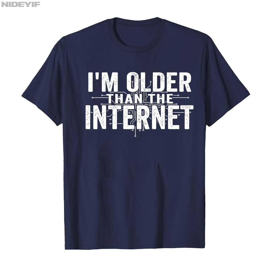 I’m Older Than The Internet Funny Aging Humor T-shirt For Men Women 100% Cotton T Shirts Short Sleeve Tops 1112-1