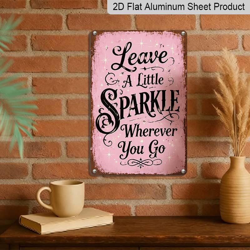 2D Flat Leave A Little Sparkle Wherever You Go Pink Vintage Metal Sign - 8.0x12.0inch Aluminum Wall Art, Girls Room Bedroom Boho Inspirational Decor