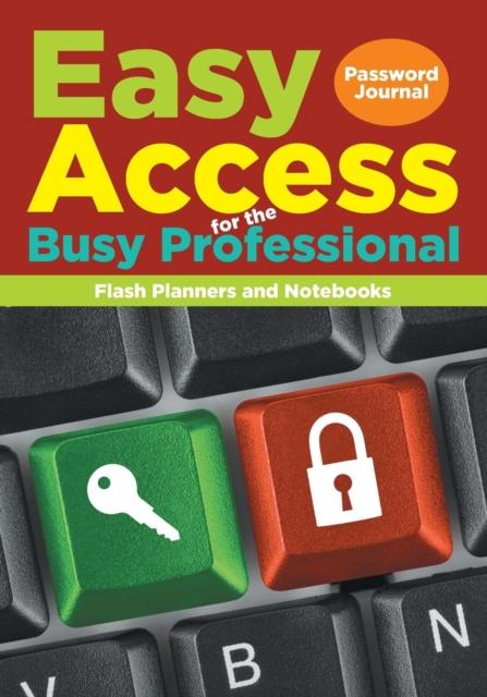 The Easy Access for the Busy Professional : Password Journal Book