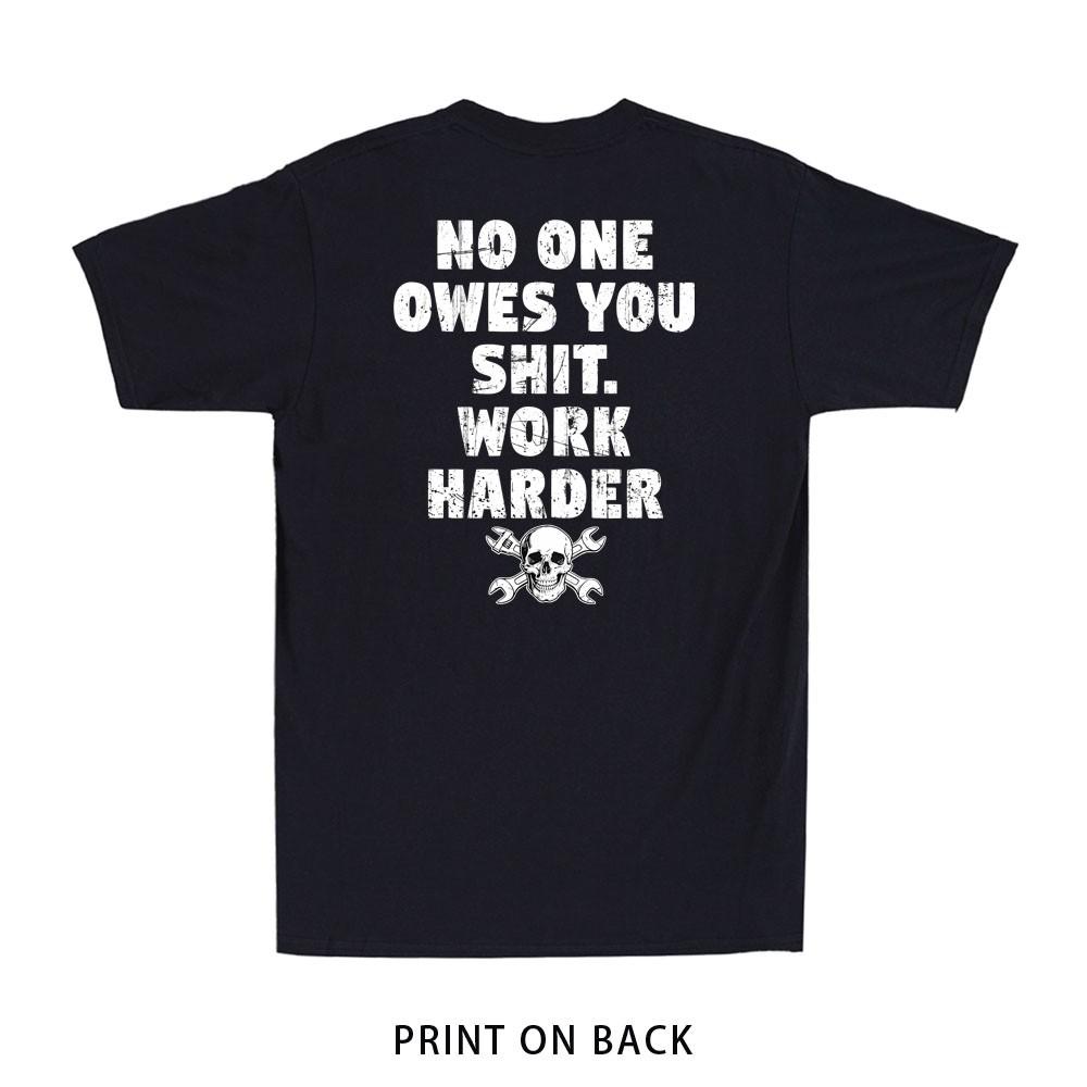 No One Owes You Sh*t Work Harder Funny Skull Jokes (Print On Back) Men s T-Shirt Unisex T-Shirt L
