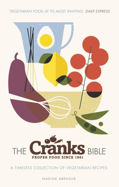 The The Cranks Bible : A Timeless Collection of Vegetarian Recipes Book