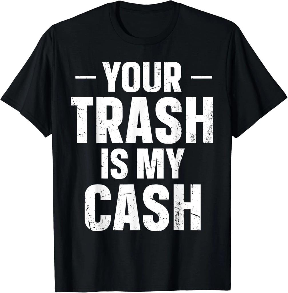 Your trash is my Cash Design for a Metal scrapper Gift Unisex T-Shirt
