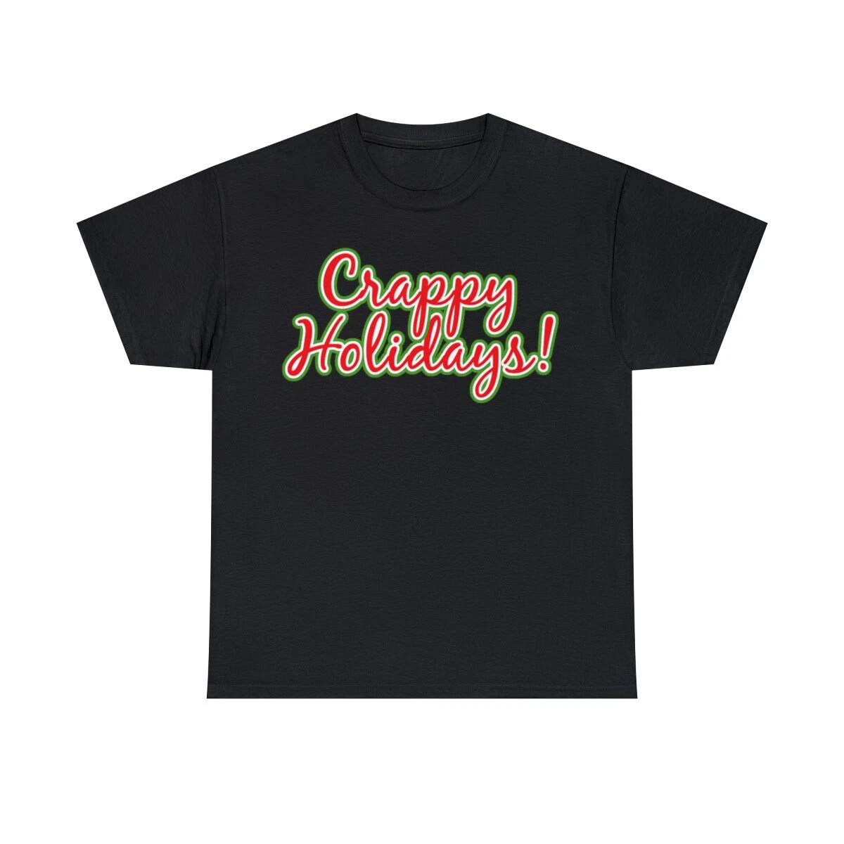 Crappy Holidays Funny Christmas Graphic T-Shirt, Sizes S-5XL XL