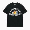 Support Womens Sports Fun Humor Printed Tshirts Unisexs Tshirts Street Wear Fashion Hip Hop Clothing Tshirts