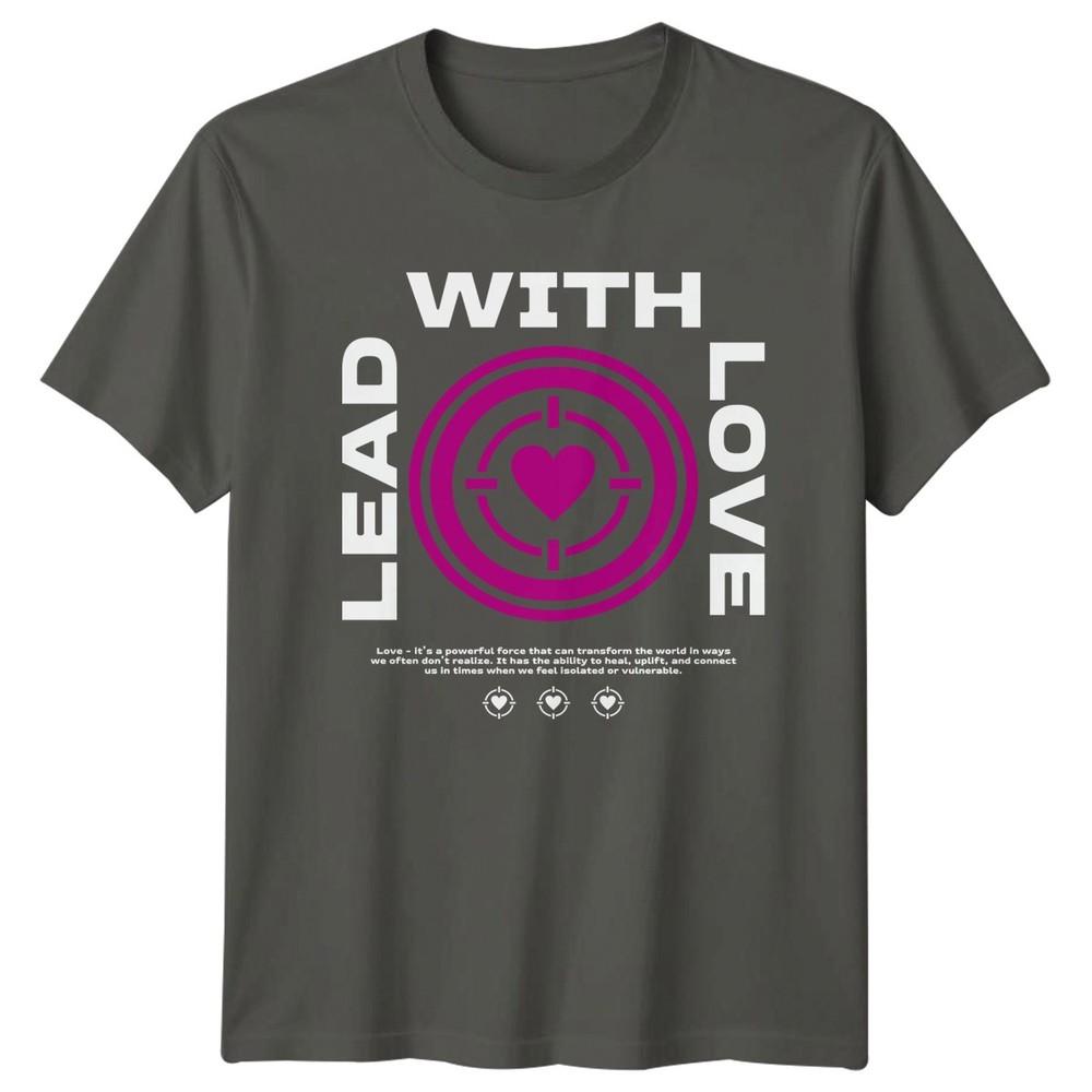 Lead With Love TShirt Kindness Graphic Tee Gift For Him And Her S