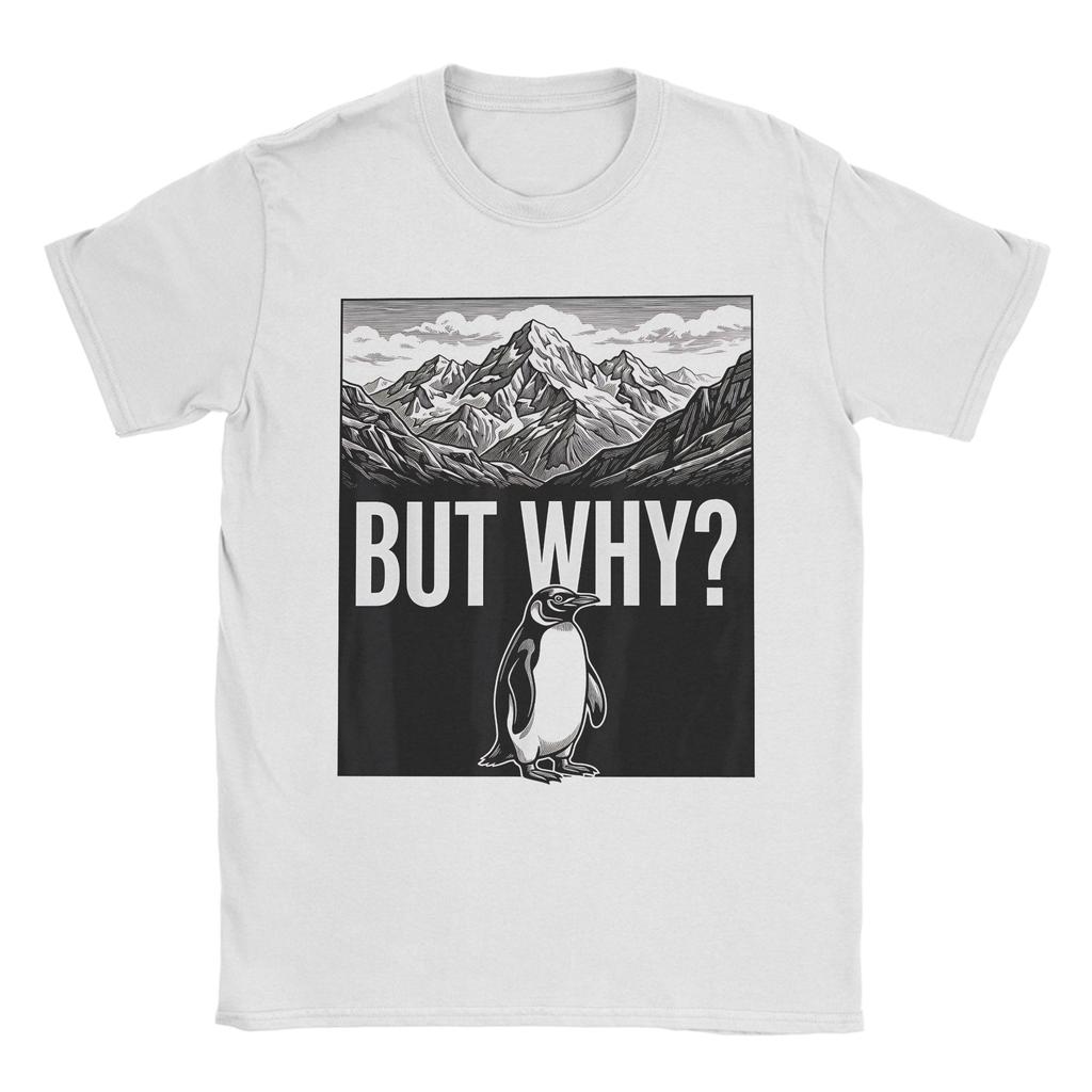 Funny But Why Funny Penguin Hiking Mountain Sarcastic Penguin Meme TShirt Men 100 Cotton T Shirt Short Sleeve Tees Clothing