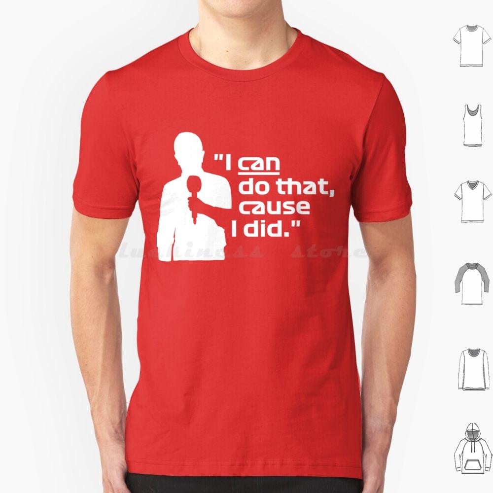 I Can Do That Cause I DidBrundle White Classic T Shirt 6xl Cotton Cool Tee I Can Do That Cause I Did Brundle White