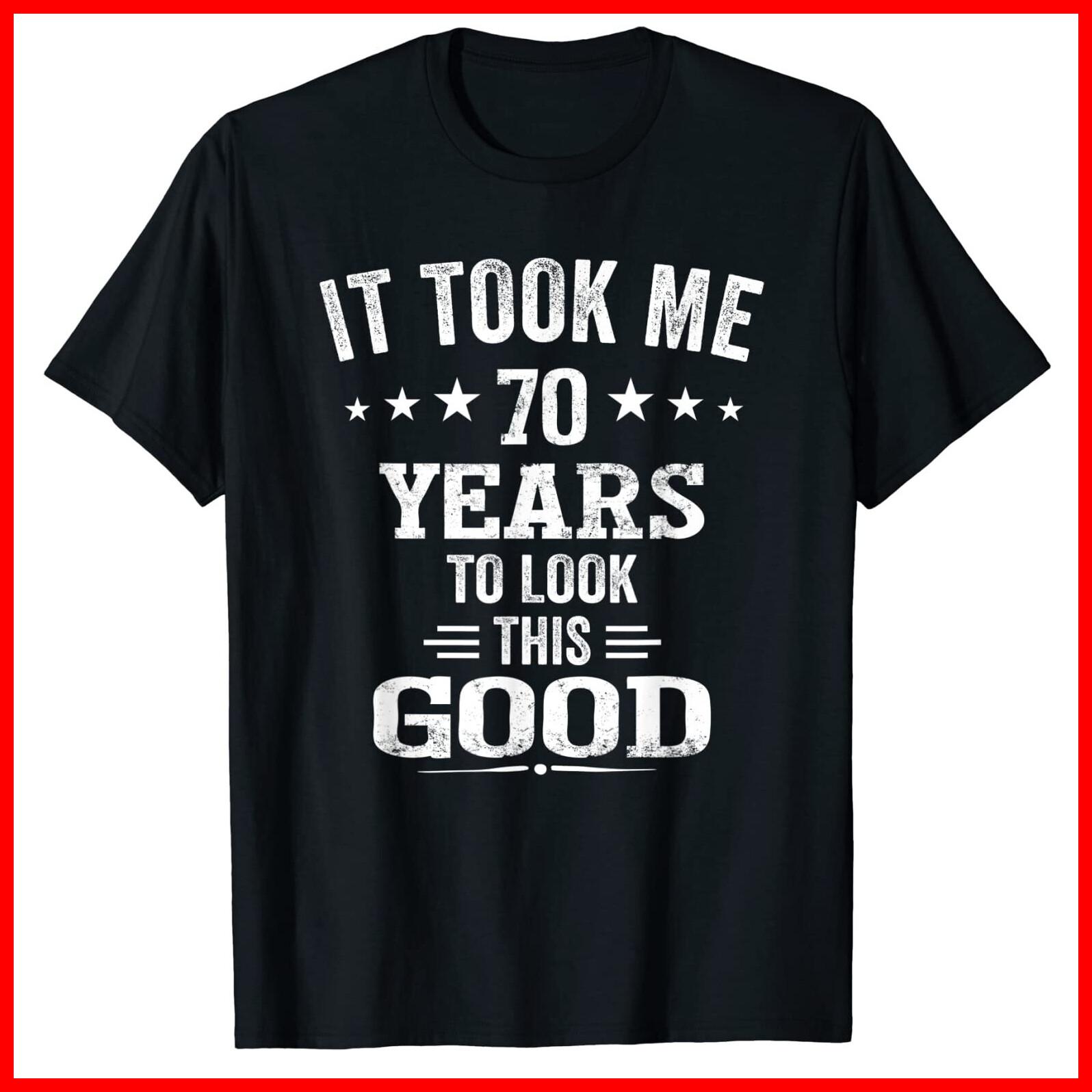 70th Birthday - 70 Years Old Birthday Black Cotton T-Shirt S-5XL XXXL