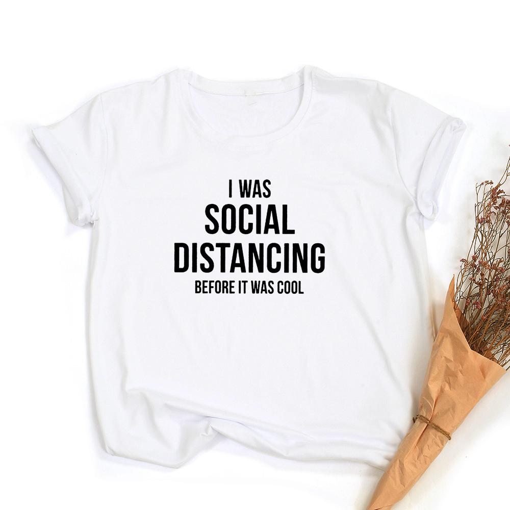 I Was Social Distancing Before It Was Cool Summer Women Short Sleeve T Shirt Female Harajuku