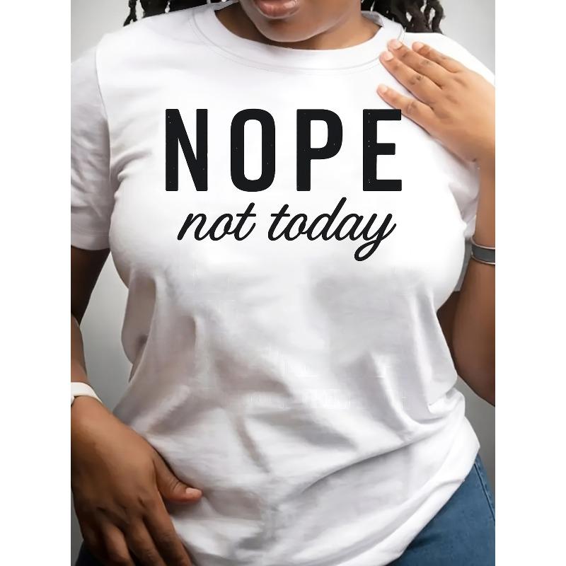 

Nope Not Today Women Shirts, Women S Casual Letter Print T Shirt Short Sleeve Crew Neck S белый