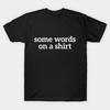 Asian Size Cotton Unisex Tshirt Print T-shirt Some Words On A Shirt Funny T-shirt For Men And Women T-shirt No-Cut Print Regular Fit