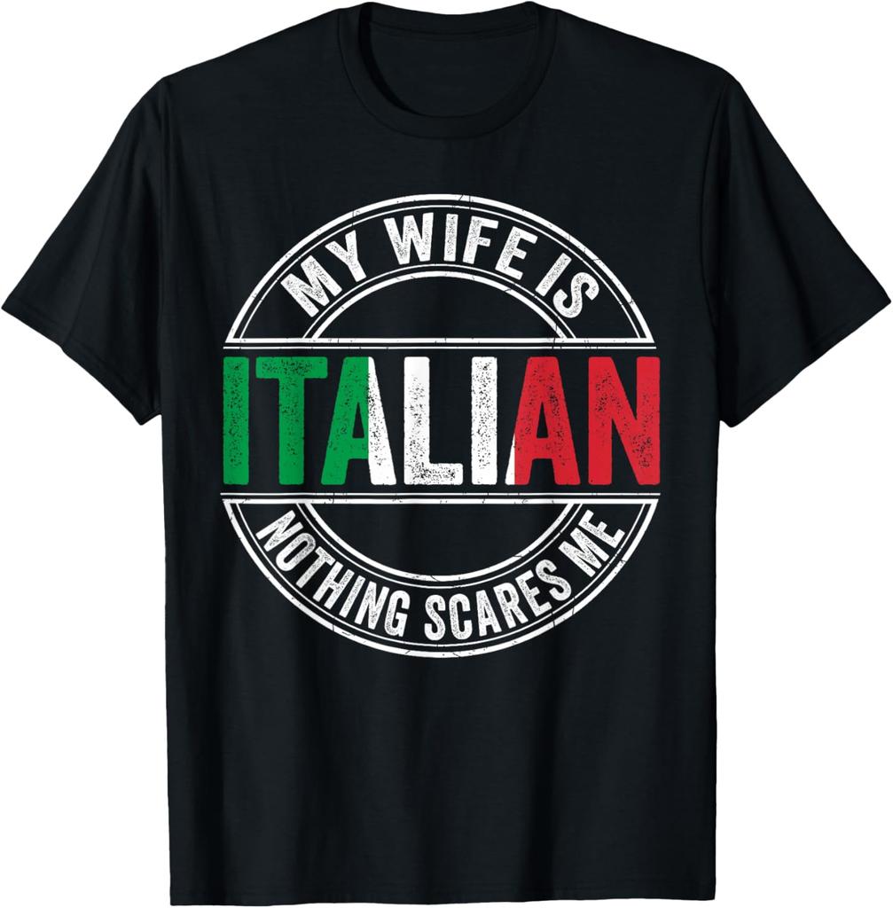 My Wife is Italian Nothing Scares Me Italian Flag Marriage T-Shirt