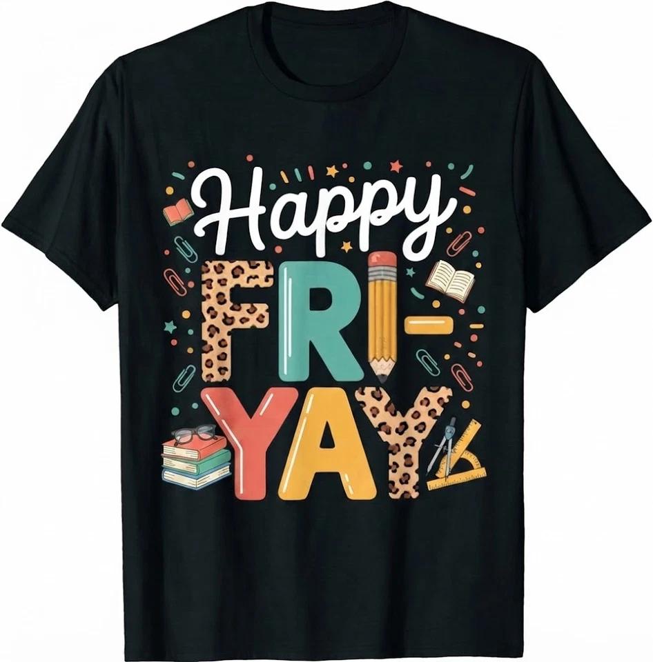 Happy Fri Yay Teacher Fry Yay Funny Friday Weekend T Shirt L