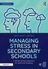 The Managing Stress In Secondary Schools : A Whole-School Approach for Staff and Students Book