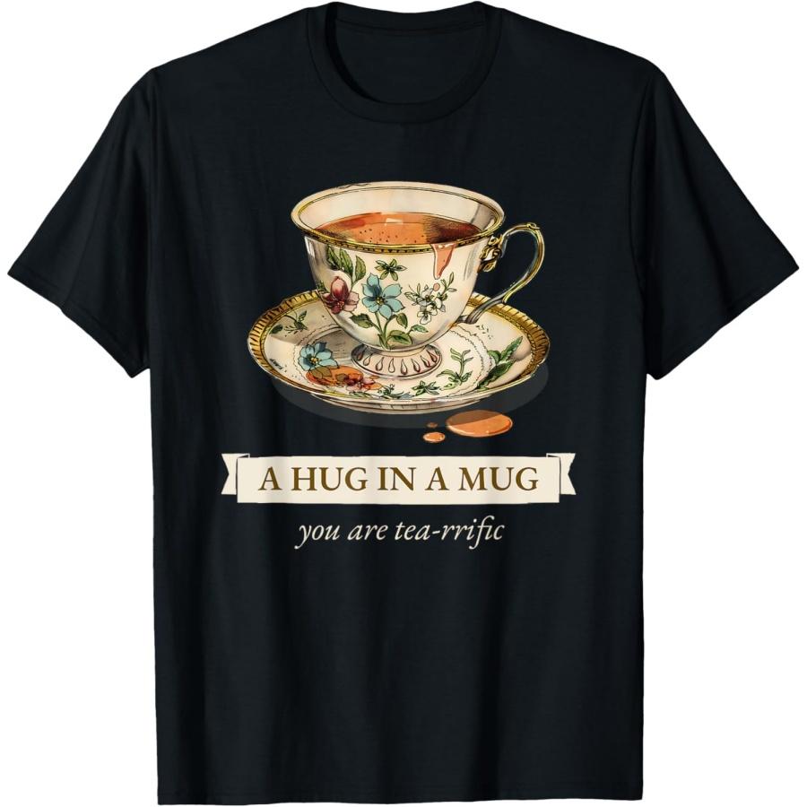 A hug in a mug - you are tea-rrific (print of a cup of tea) T-Shirt S