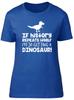 If History Repeats Itself Im So Getting A Dinosaur Unisexs Ladies TShirt Tee