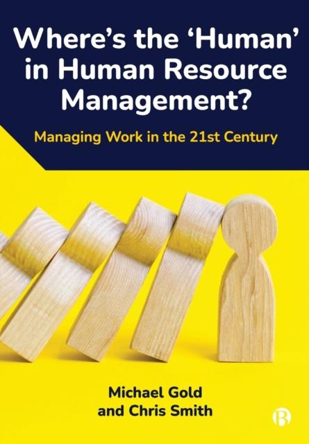 The Where's the ???Human??? In Human Resource Management? : Managing Work In the 21st Century Book