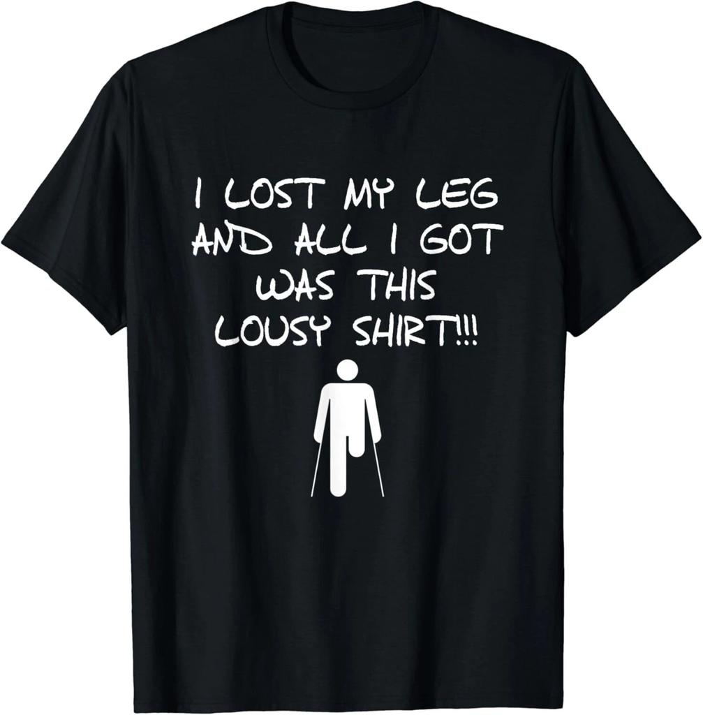I Lost My Leg And All I Got Was This Lousy T-Shirt Amputee Gift Unisex T-Shirt