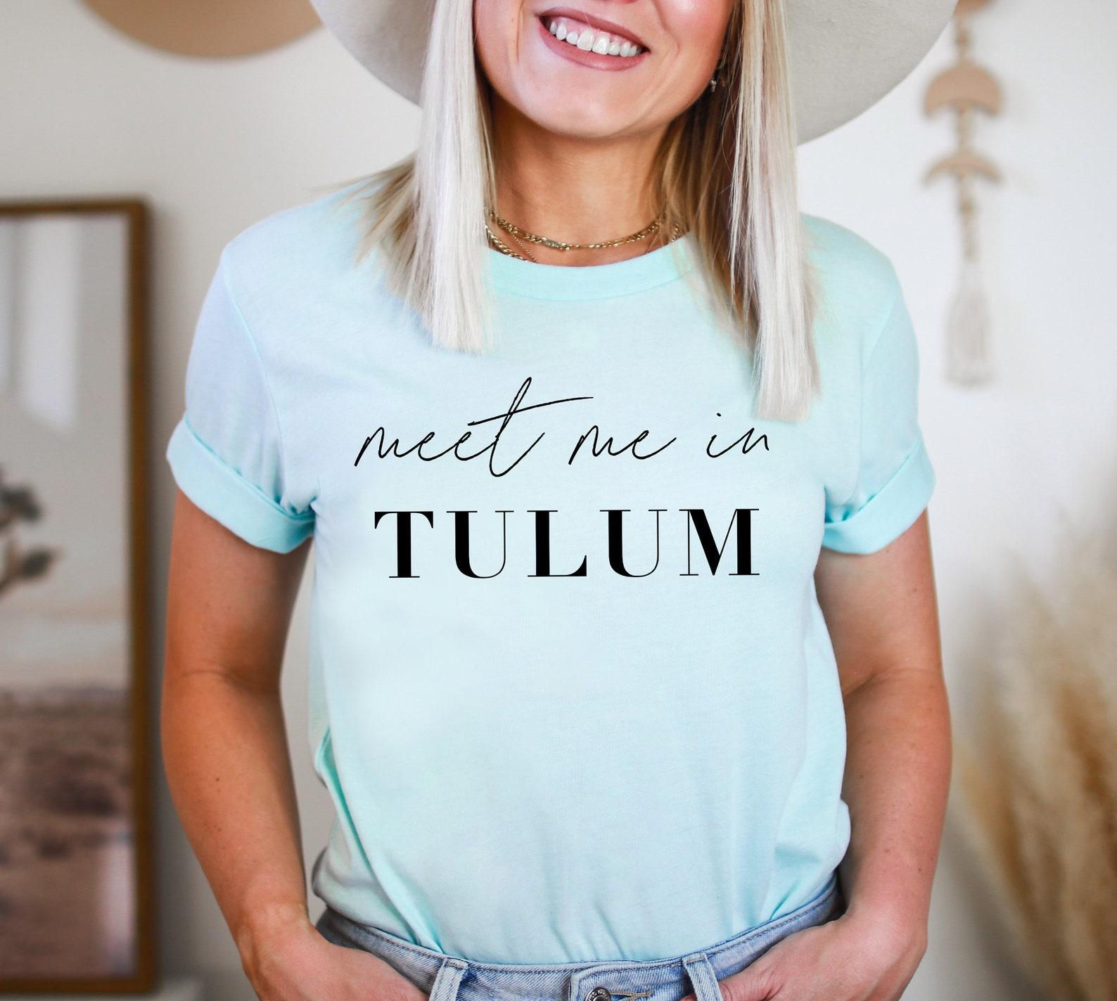Tulum Mexico Shirt Tulum T-shirt Travel Gift Meet Me In Tulum Shirt Tulum Bachelorette Shirt Mexico Bach Gift for Travel Girls Trip Shirts 4XL