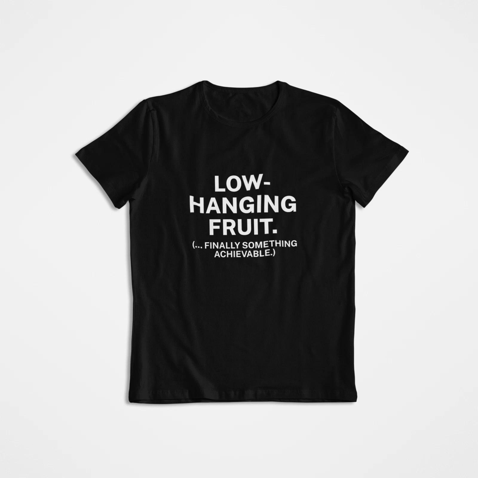

LOW HANGING FRUIT T shirt Funny Achievable Goals Sarcastic Office Worker Gift S
