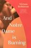 And Notre Dame Is Burning by Miriam Robinson Hardback Book 9781472159717