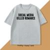 Social Media Killed Romance T Shirt for Men Women Trending Cotton Short Sleeve Mens Clothing Printed Tshirt Streetwear Tops
