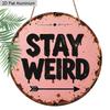 2D Flat Stay Weird Round Metal Sign, Vintage Pink Aluminum Wall Decor with Jute Rope, Rustic Distressed Art Hanging Plaque for Bedroom, Living Room
