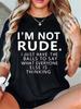 Women's T-shirt Simple Design Showing Natural and Elegant Style Fashion I'm Not Rude Letter Printed Casual Soft Round Neck Tops