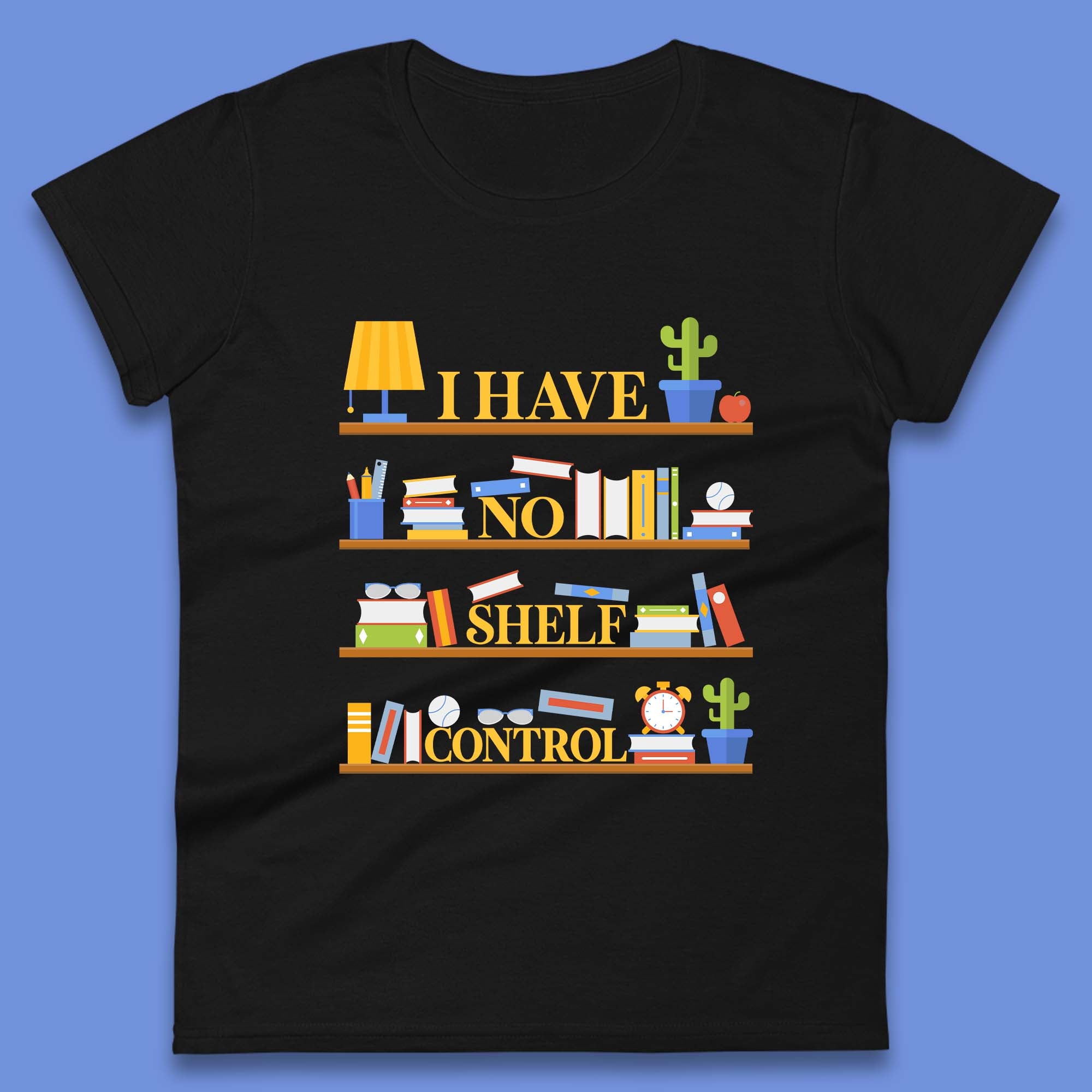 I Have No Shelf Control Womens T-Shirt Mens Tops Tees Unisex XL