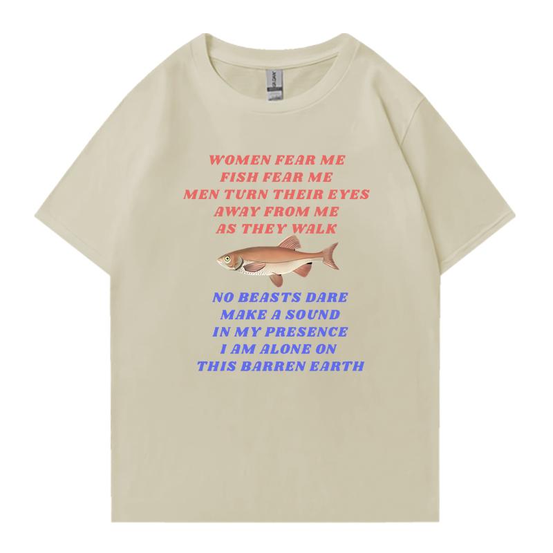 New in Funny Women Fear Me Fish Fear Me Fishing Meme T Shirt Unisex Fashion Short Sleeve Tshirts Unisex Oversized 100 Cotton Tops